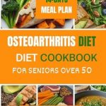 Transform Your Health: A Comprehensive Review of the Osteoarthritis Diet Cookbook for Seniors Over 50 – Delicious and Easy to Follow Anti-inflammatory Recipes to Relieve Arthritis Pain, Enhance Joint Health, and Boost Mobility