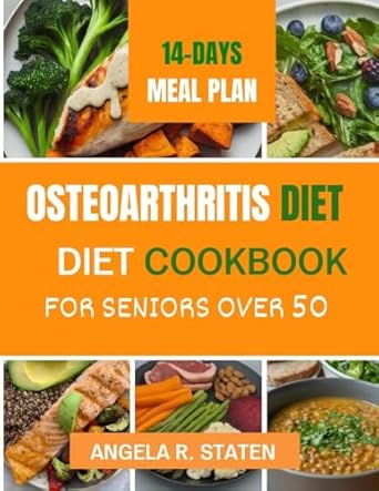Transform Your Health: A Comprehensive Review of the Osteoarthritis Diet Cookbook for Seniors Over 50 – Delicious and Easy to Follow Anti-inflammatory Recipes to Relieve Arthritis Pain, Enhance Joint Health, and Boost Mobility