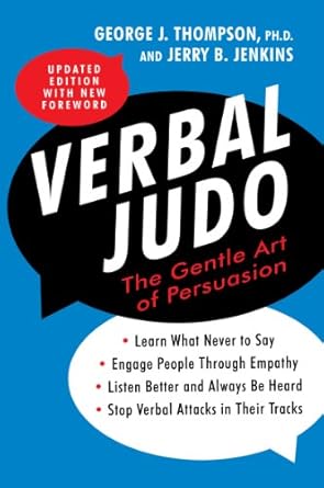 Discover the Power of Persuasion: A Comprehensive Review of Verbal Judo, Second Edition: The Gentle Art of Persuasion