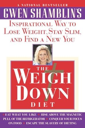 Discover the Transformative Power of The Weigh Down Diet: Inspirational Way to Lose Weight, Stay Slim, and Find a New You