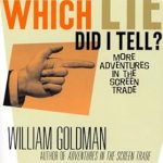 Uncover the Truth Behind Hollywood’s Secrets: A Review of ‘Which Lie Did I Tell?: More Adventures in the Screen Trade’ Uncover the Truth Behind Hollywood’s Secrets: A Review of ‘Which Lie Did I Tell?: More Adventures in the Screen Trade’