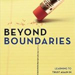 Transform Your Relationships: A Comprehensive Review of ‘Beyond Boundaries: Learning to Trust Again in Relationships’ Transform Your Relationships: A Comprehensive Review of ‘Beyond Boundaries: Learning to Trust Again in Relationships’