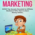 Unlock Your Earning Potential: A Comprehensive Review of ‘Affiliate Marketing – WOW! Top Secrets Revealed to Affiliate Marketers Who Want to Earn Money Online’