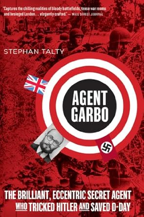 An Unforgettable Tale of Espionage: Review of *Agent Garbo: The Brilliant, Eccentric Secret Agent Who Tricked Hitler and Saved D-Day*