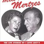 Discover the Untold Stories: Meet the Mertzes: The Life Stories of I Love Lucy’s Other Couple