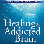Discover the Secrets to Recovery: A Comprehensive Review of ‘Healing the Addicted Brain: The Revolutionary, Science-Based Alcoholism and Addiction Recovery Program’