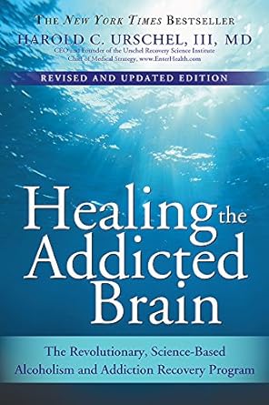 Discover the Secrets to Recovery: A Comprehensive Review of ‘Healing the Addicted Brain: The Revolutionary, Science-Based Alcoholism and Addiction Recovery Program’