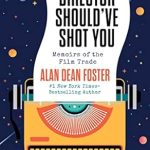 An Unfiltered Look into Filmmaking: A Review of ‘The Director Should’ve Shot You: Memoirs of the Film Trade from Amazon’