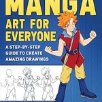 Unlock Your Creative Potential with ‘Manga Art for Everyone: A Step-by-Step Guide to Create Amazing Drawings’ – A Must-Read for Aspiring Artists!
