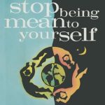 Transform Your Inner Dialogue: A Thoughtful Review of ‘Stop Being Mean To Yourself: A Story About Finding the True Meaning of Self-Love’ Transform Your Inner Dialogue: A Thoughtful Review of ‘Stop Being Mean To Yourself: A Story About Finding the True Meaning of Self-Love’