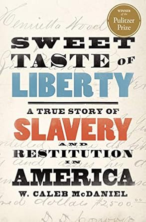 An Eye-Opening Journey Through History: Review of Sweet Taste of Liberty: A True Story of Slavery and Restitution in America
