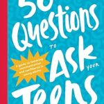 Unlock Meaningful Conversations: A Comprehensive Review of ’50 Questions to Ask Your Teens: A Guide to Fostering Communication and Confidence in Young Adults’