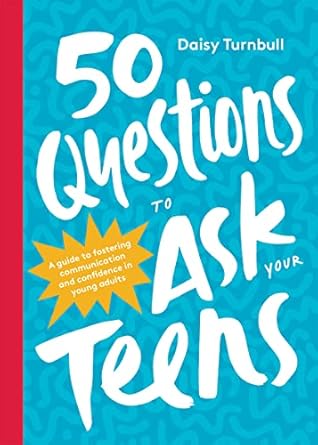 Unlock Meaningful Conversations: A Comprehensive Review of ’50 Questions to Ask Your Teens: A Guide to Fostering Communication and Confidence in Young Adults’