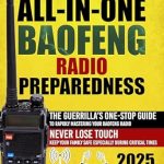 Essential Survival Tool: All-In-One Baofeng Radio Preparedness – The Guerrilla’s One-Stop Guide to Rapidly Mastering Your Baofeng Radio. Never Lose Touch. Keep Your Family Safe Especially During Critical Times