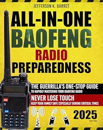 Essential Survival Tool: All-In-One Baofeng Radio Preparedness – The Guerrilla’s One-Stop Guide to Rapidly Mastering Your Baofeng Radio. Never Lose Touch. Keep Your Family Safe Especially During Critical Times