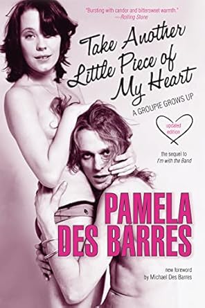 Captivating Memoir Reveals the Untold Stories of Rock ‘n’ Roll: Take Another Little Piece of My Heart: A Groupie Grows Up