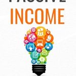 Unlock Financial Freedom: A Comprehensive Review of ‘Passive Income: Ideas on How to Make Money Online and Create Your Own Business (Blogging, YouTube, Dropshipping, Affiliate Marketing, Facebook, Instagram)’