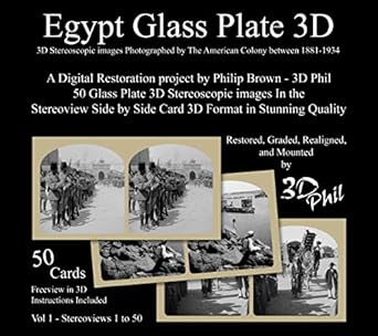 Discover the Breathtaking Beauty of History: Egypt Glass Plate 3D Vol 1: 50 Digitally Restored Glass Plate 3D Stereoscopic Images In the Stereoview Side by Side Card Format in Stunning Grade 1 Quality