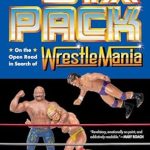 Unforgettable Adventures Await: A Deep Dive into *The Six Pack: On the Open Road in Search of Wrestlemania*