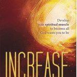 Transform Your Life with ‘Increase: Develop Your Spiritual Muscle to Become All God Wants You to Be’ – A Must-Read Review! Transform Your Life with ‘Increase: Develop Your Spiritual Muscle to Become All God Wants You to Be’ – A Must-Read Review!