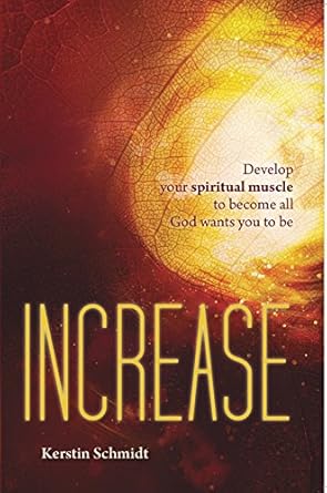 Transform Your Life with ‘Increase: Develop Your Spiritual Muscle to Become All God Wants You to Be’ – A Must-Read Review!