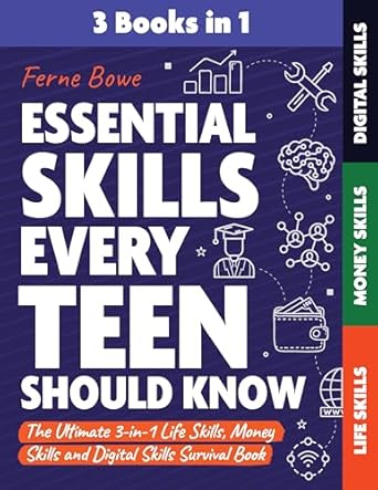 Unlocking Your Future: A Must-Read Review of ‘Essential Skills Every Teen Should Know: The Ultimate 3-in-1 Life Skills, Money Skills and Digital Skills Survival Book for Teenage Boys & Girls (Essential Life Skills for Teens 11)’