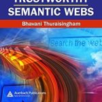 Discover the Secrets to a More Reliable Internet: A Review of ‘Building Trustworthy Semantic Webs’ Discover the Secrets to a More Reliable Internet: A Review of ‘Building Trustworthy Semantic Webs’