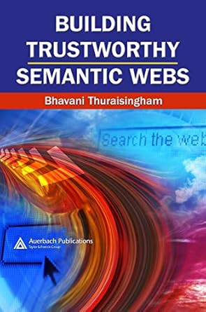 Discover the Secrets to a More Reliable Internet: A Review of ‘Building Trustworthy Semantic Webs’