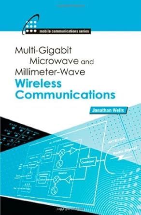 Essential Insights and Innovations: A Comprehensive Review of Multigigabit Microwave and Millimeter-Wave Wireless Communications (Artech House Mobile Communications)