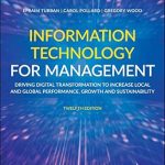Unlocking Success: A Comprehensive Review of *Information Technology for Management: Driving Digital Transformation to Increase Local and Global Performance, Growth and Sustainability* Unlocking Success: A Comprehensive Review of *Information Technology for Management: Driving Digital Transformation to Increase Local and Global Performance, Growth and Sustainability*