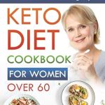 Essential Review: Keto Diet Cookbook For Women Over 60 – Mastering the Keto Lifestyle for Women’s Health and Longevity (Books By Debra)