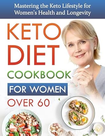 Essential Review: Keto Diet Cookbook For Women Over 60 – Mastering the Keto Lifestyle for Women’s Health and Longevity (Books By Debra)