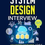 Unlock Your Potential: A Comprehensive Review of ‘System Design Interview: The Complete Guide to Mastering Complex System Design Interviews (Computer Programming)’ Unlock Your Potential: A Comprehensive Review of ‘System Design Interview: The Complete Guide to Mastering Complex System Design Interviews (Computer Programming)’