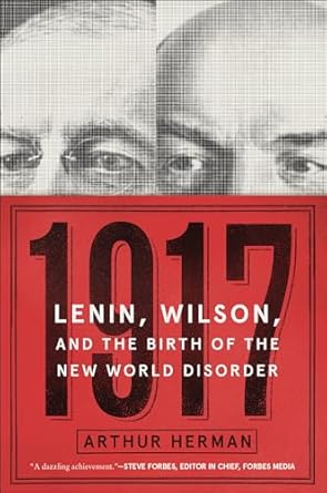 Unveiling the Chaos: A Captivating Review of 1917: Lenin, Wilson, and the Birth of the New World Disorder