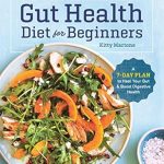 Transform Your Health: A Comprehensive Review of the Gut Health Diet for Beginners – A 7-Day Plan to Heal Your Gut and Boost Digestive Health