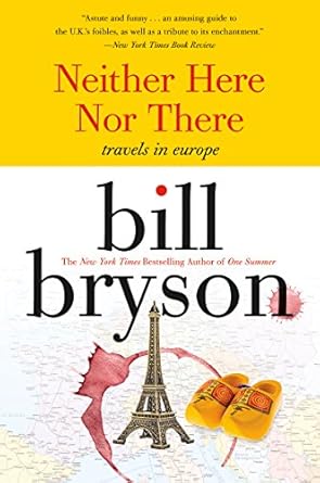 Discover the Charm of European Adventure: A Review of ‘Neither Here Nor There: Travels in Europe’