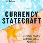 An Eye-Opening Exploration of Global Finance: Currency Statecraft: Monetary Rivalry and Geopolitical Ambition