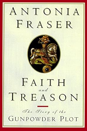 An Intriguing Exploration of Betrayal: Faith and Treason: The Story of the Gunpowder Plot