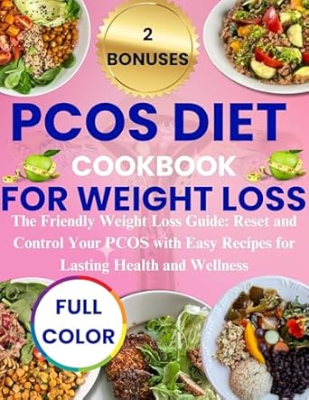 Unlocking Wellness: A Comprehensive Review of the PCOS DIET COOKBOOK FOR WEIGHT LOSS – The Friendly Weight Loss Guide to Reset and Control Your PCOS with Easy Recipes for Lasting Health and Wellness