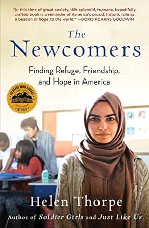 An Inspiring Journey of Resilience: The Newcomers: Finding Refuge, Friendship, and Hope in America