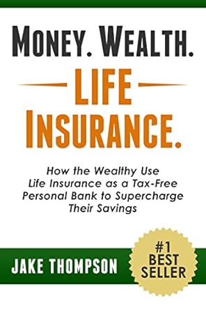 Unlock Financial Freedom: A Comprehensive Review of ‘Money. Wealth. Life Insurance.: How the Wealthy Use Life Insurance as a Tax-Free Personal Bank to Supercharge Their Savings’