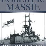 An In-Depth Review of Dreadnought: Britain, Germany, and the Coming of the Great War – Unraveling the Tensions That Led to Conflict