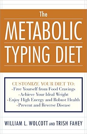 Unlock Your Health Potential: A Comprehensive Review of The Metabolic Typing Diet: Customize Your Diet To: Free Yourself from Food Cravings, Achieve Your Ideal Weight, Enjoy High Energy and Robust Health, Prevent and Reverse Disease