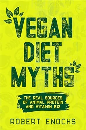 Discover the Truth Behind Plant-Based Nutrition: A Comprehensive Review of ‘Vegan Diet Myths: The Real Sources of Animal Protein and Vitamin B12’