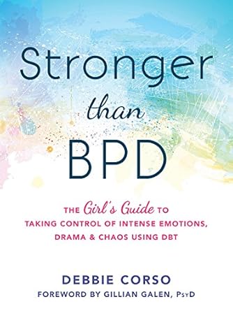 Transform Your Emotional Journey: A Comprehensive Review of ‘Stronger Than BPD: The Girl’s Guide to Taking Control of Intense Emotions, Drama, and Chaos Using DBT’