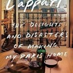 An Unforgettable Journey of Parisian Living: A Review of L’Appart: The Delights and Disasters of Making My Paris Home