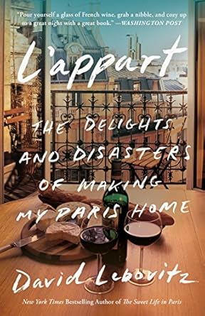 An Unforgettable Journey of Parisian Living: A Review of L’Appart: The Delights and Disasters of Making My Paris Home