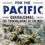 An Eye-Opening Review of the Strategic Mastery in ‘Challenge for the Pacific: Guadalcanal: The Turning Point of the War’ An Eye-Opening Review of the Strategic Mastery in ‘Challenge for the Pacific: Guadalcanal: The Turning Point of the War’