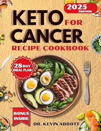 Discover Amazing Health Benefits: Keto for Cancer Recipes Cookbook – A 28-Day Meal Plan with Simple, Delicious Recipes and Nutritional Strategies for a Metabolic and Low-Carb Lifestyle