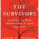 An Unforgettable Journey of Resilience: The Survivors: A Story of War, Inheritance, and Healing